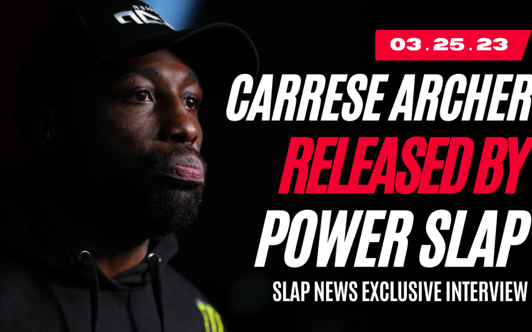 Carrese Archer Released By Power Slap | Power Slap 1 | Slap News