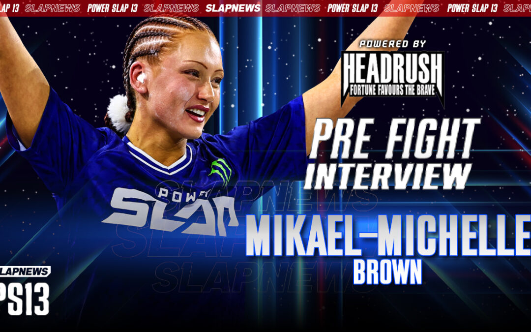 Mikael Michelle Brown Returns at Power Slap 13: “It’s All Business Now”