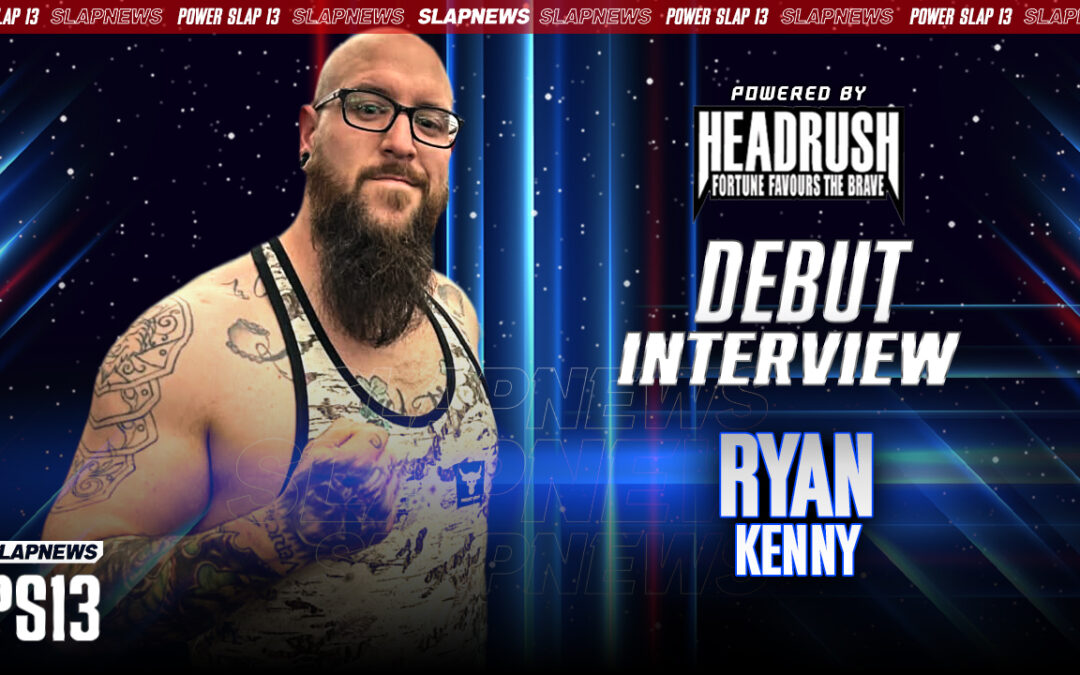 Ryan Kenny: Pro Wrestler Turned Slap Fighter Aiming to Become Canada’s First Power Slap Champion