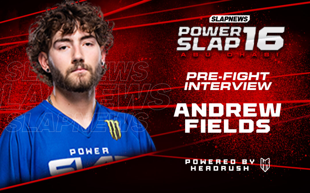 Andrew Fields Focused on Redemption and War at Power Slap 16