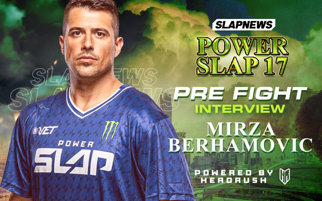 Mirza “The Boss” Berhamovic Promises Redemption at Power Slap 17: “I’m Coming to Kill or Be Killed”